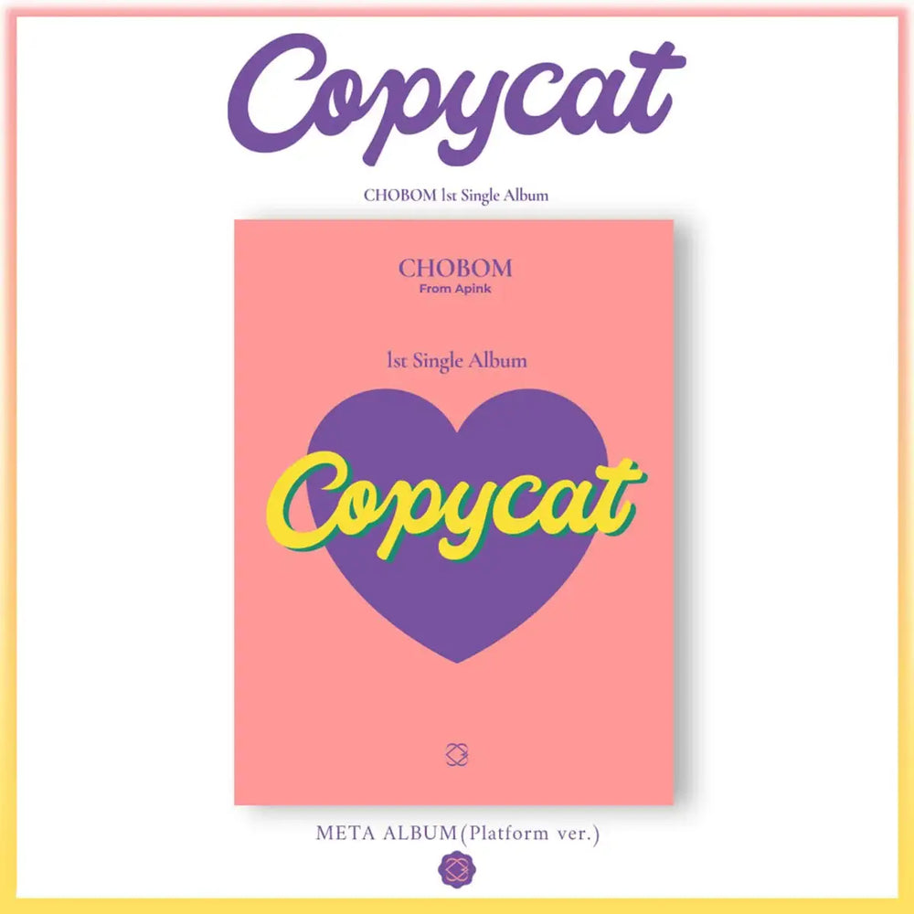 CHOBOM from Apink - Copycat : 1st Single Meta Album (Platform Version) - CHOBOM from Apink - Album - Harumio