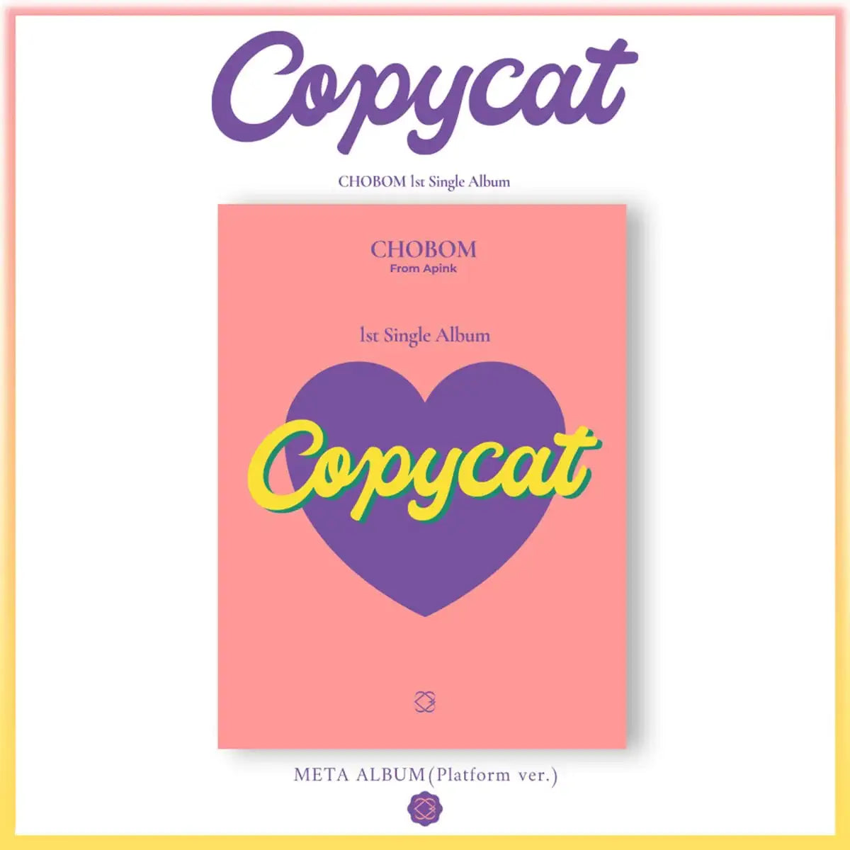 CHOBOM from Apink - Copycat : 1st Single Meta Album (Platform Version) - CHOBOM from Apink - Album - Harumio